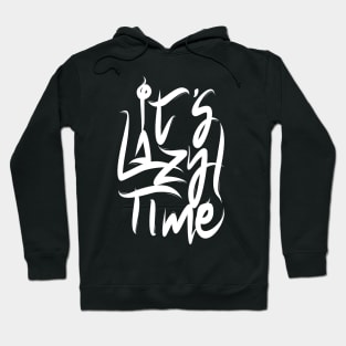 It's Lazy Time Hoodie